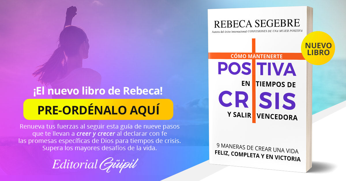 Ordena el libro: Positiva en tiempos de crisis Cómo mantenerte positiva en tiempos de crisis y salir vencedora