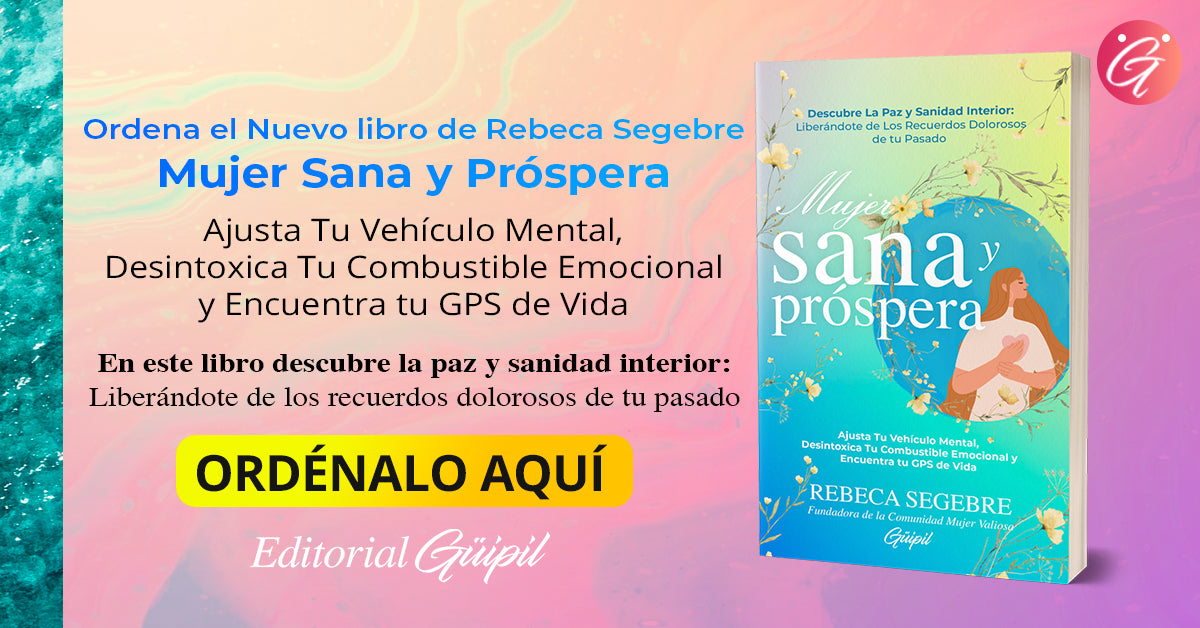 NUEVO: Libro Mujer Sana y Próspera: Ajusta Tu Vehículo Mental, Desintoxica Tu Combustible Emocional y Encuentra tu GPS de Vida