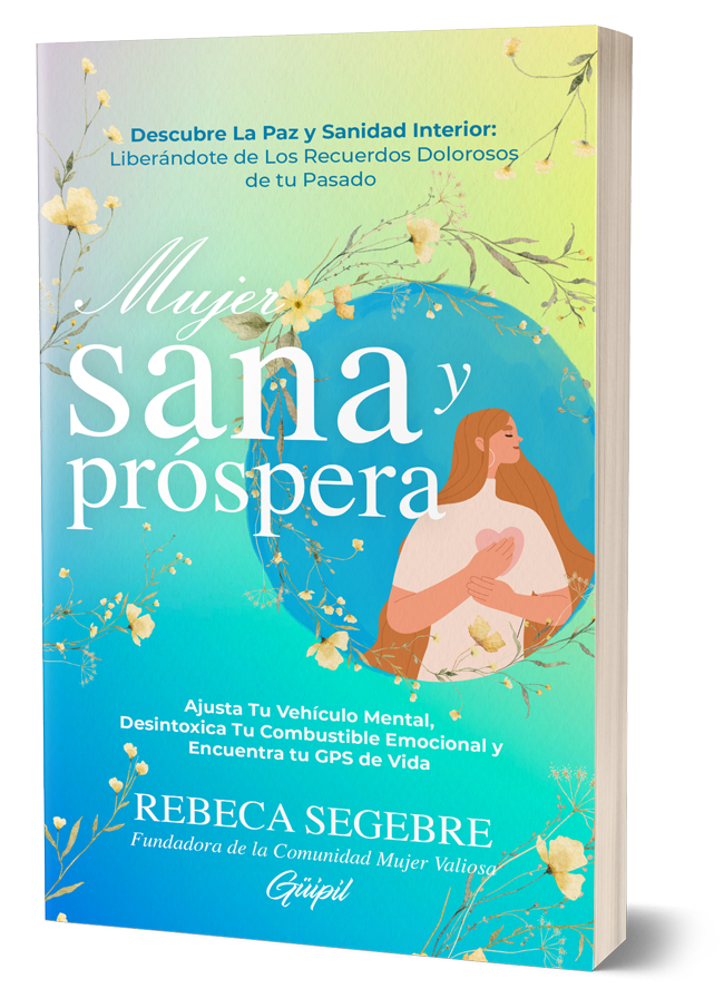 NUEVO: Libro Mujer Sana y Próspera: Ajusta Tu Vehículo Mental, Desintoxica Tu Combustible Emocional y Encuentra tu GPS de Vida
